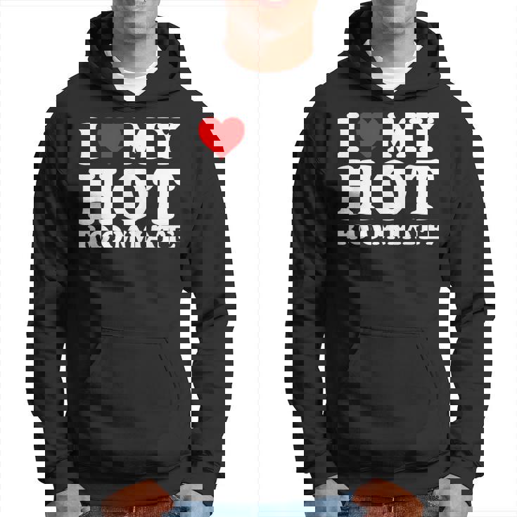 I Love My Hot Roommate I Heart My Hot Roommate Hoodie