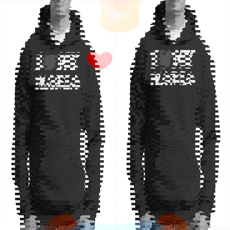 I Love My Marla I Heart My Marla Hoodie
