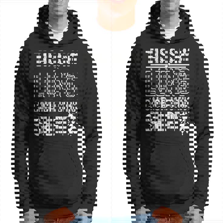 This Is My Lung Cancer Fighting Lung Cancer Awareness Hoodie