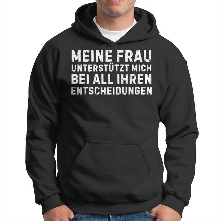 Meine Frau Unterstützt Mich Bei All Ihren Entscheidungen German Kapuzenpullover