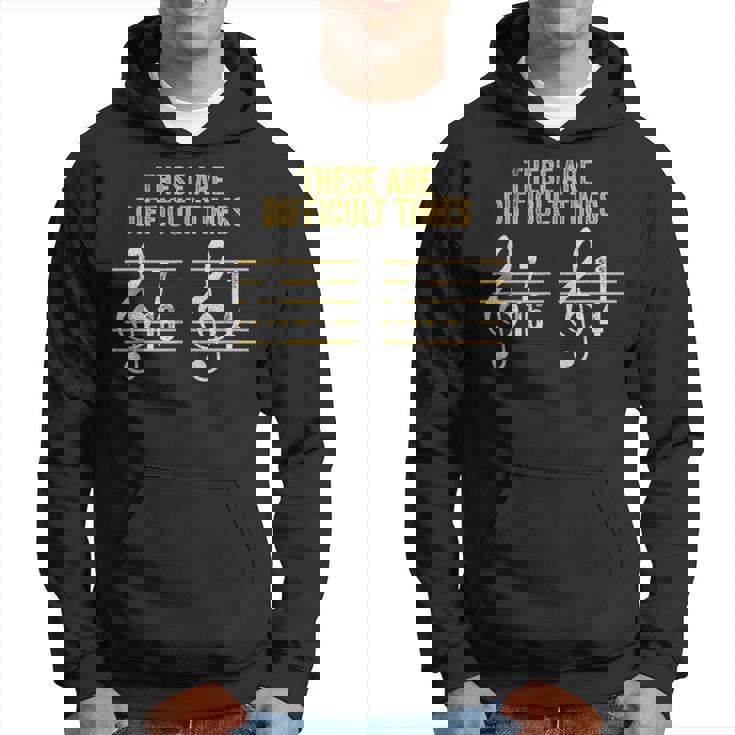 Musician These Are Difficult Times Rhythm Humor Hoodie