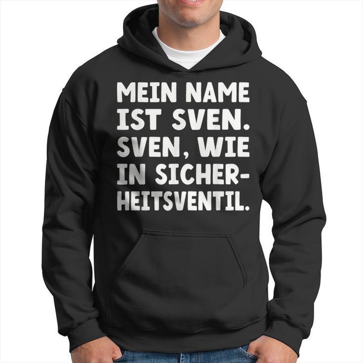 My Name Is Sven Sven As In Safetyalve For Svens Kapuzenpullover