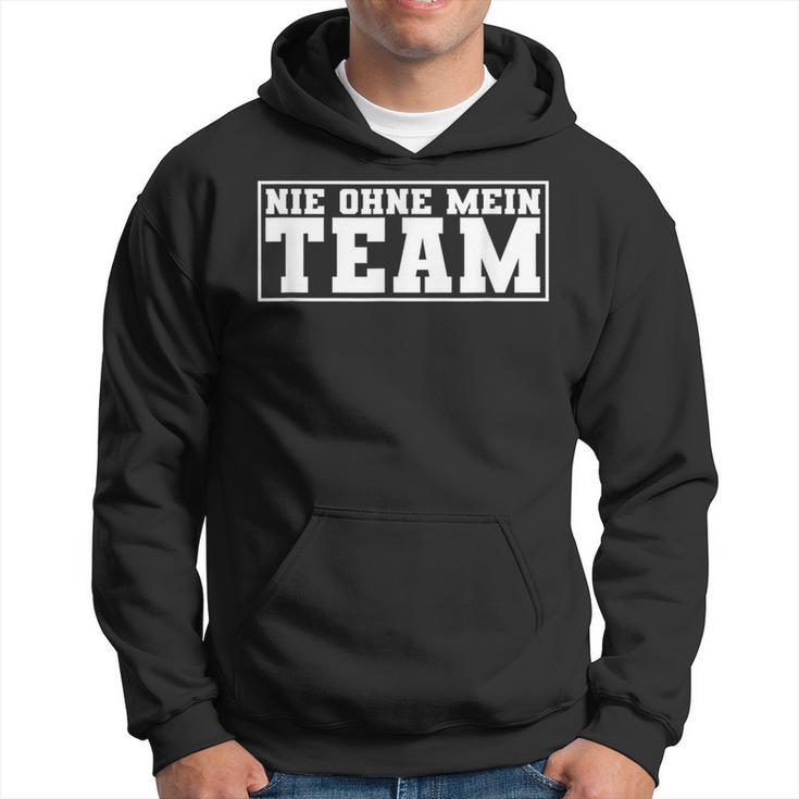 Nie Ohne Mein Team Für Eine Fussballmannschaft Kapuzenpullover