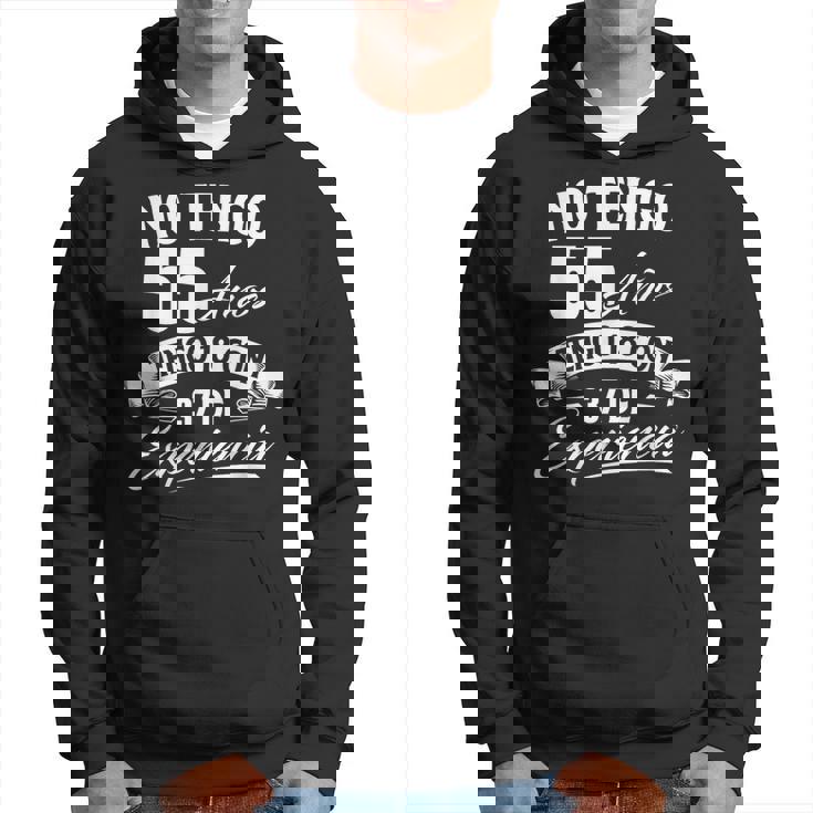 No Tengo 55 Años Tengo 18 Con 37 De Experiencia Cumpleaños Sudadera