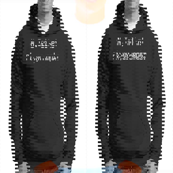 No I Will Not Fix Your Computer Programadores Divertidos Sudadera