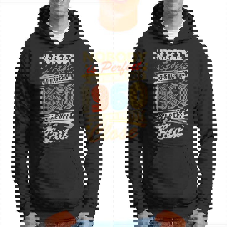 Nobody Is Perfect But If You Were Born In 1960 You Are Pretty Close Hoodie