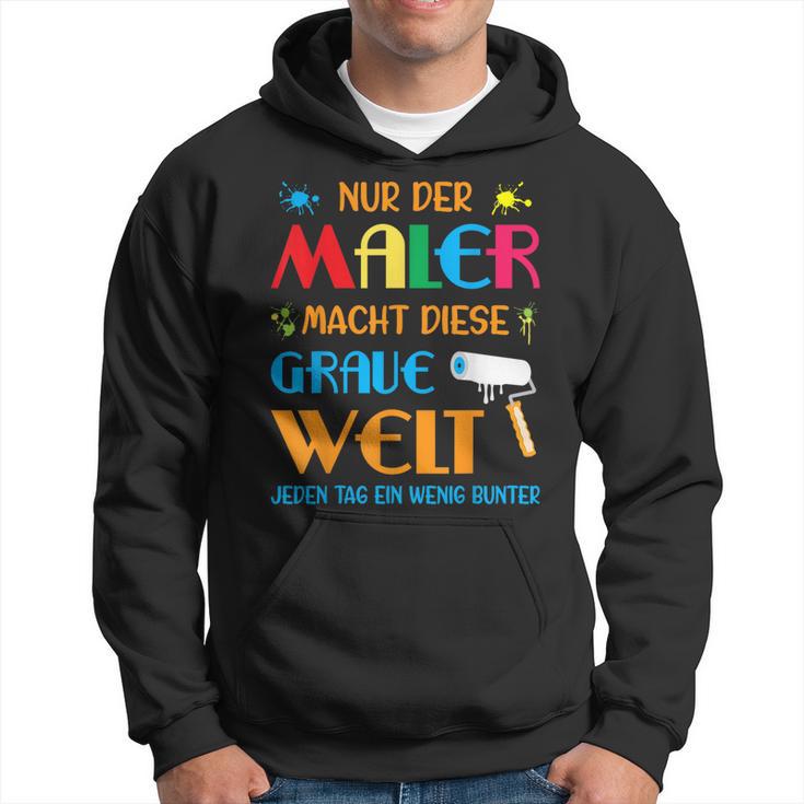 Nur Der Maler Macht Diese Grau Welt Bunt Paintermeister Kapuzenpullover