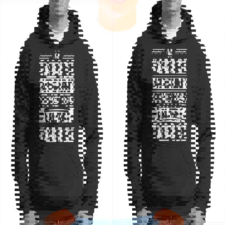 Phrase Drôle Personnalisée Humoristique Homme Chiant Fabrice Sweat à capuche