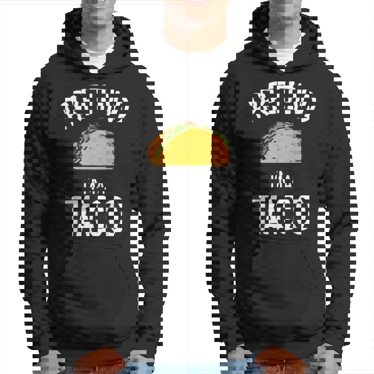 Pretend Im A Taco Easy Lazy Costume For Halloween Party Hoodie