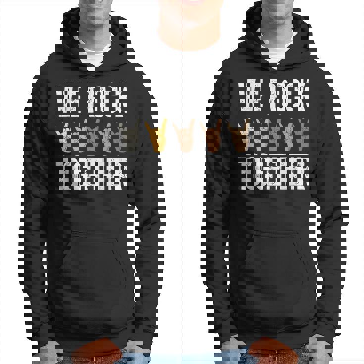 We Rock Together Hands For Rock Lovers Hoodie