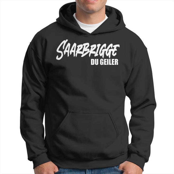 Saarbrigge Du Geiler Saarland Saarländer Saar Saarländisch Kapuzenpullover