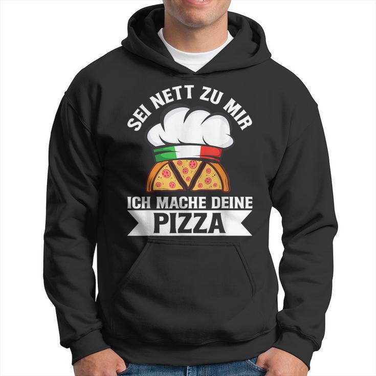 Sei Nett Zu Mir Ich Mache Deine Pizza Pizzabäcker Italy Kapuzenpullover