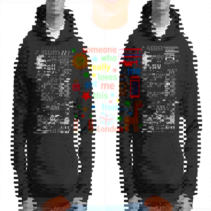 Someone Who Loves Me Got Me This From London Hoodie