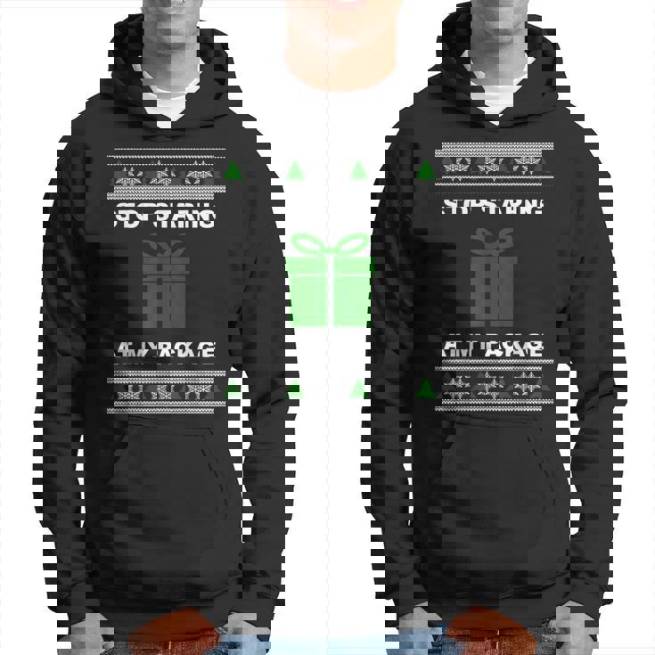 Stop Staring At My Package Ugly Christmas Hoodie