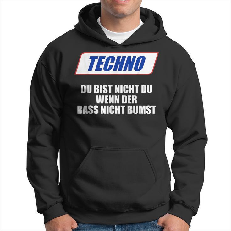 Techno Du Bist Nicht Du Wenn Der Bass Nicht Bumst Kapuzenpullover