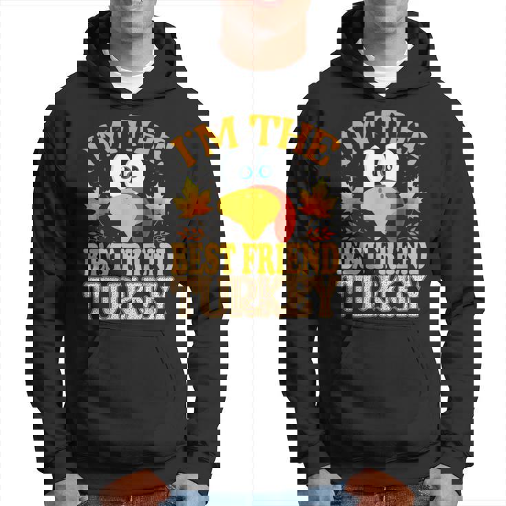 Thanksgiving I'm The Best Friend Turkey Matching Hoodie