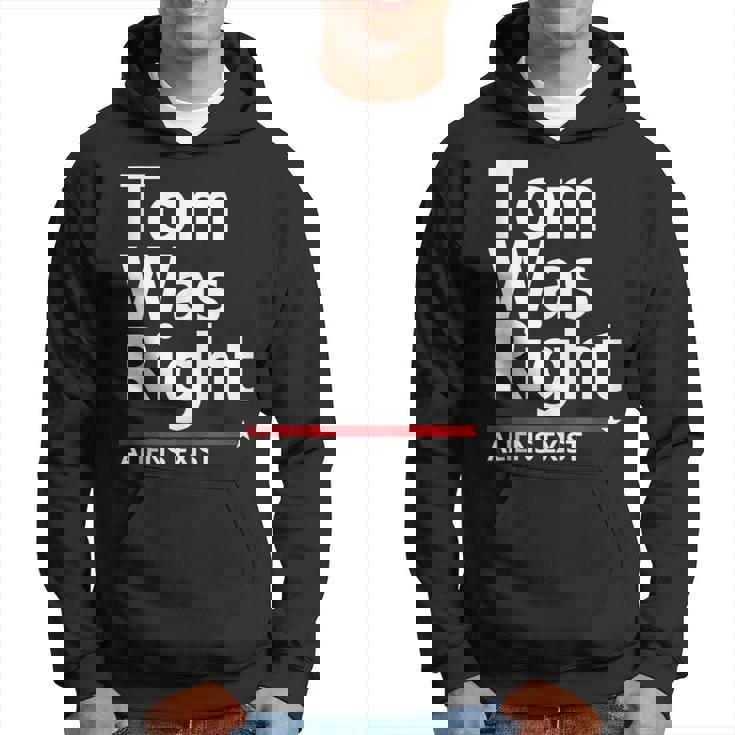 Tom Was Right Aliens Exist Hoodie