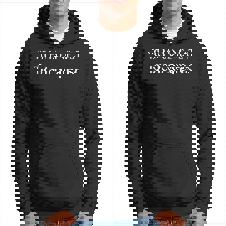 You Had Me At Torta Caprese Italian Food Fan Hoodie