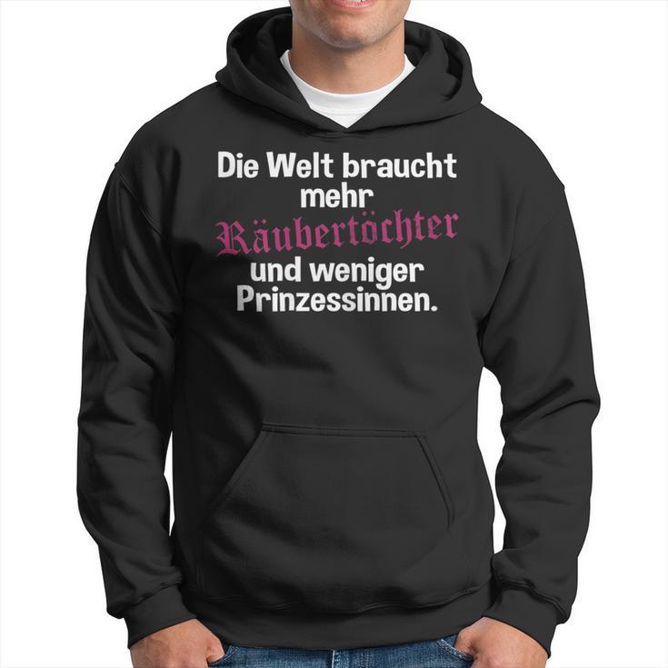 Welt Braucht Mehr Raubertöchter Und Weniger Prinzessin Kapuzenpullover