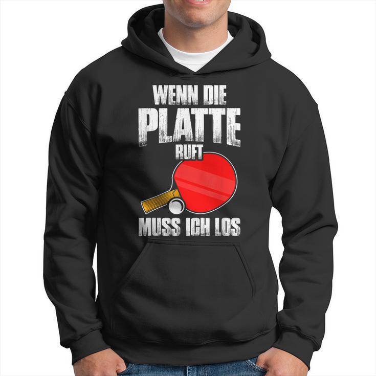 Wenn Die Platte Ruft Muss Ich Los Table Tennis Kapuzenpullover