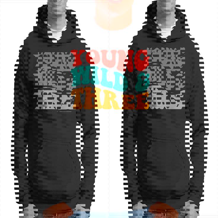 Young Wild & Three 3Rd Birthday Three Years Old Boy Hoodie