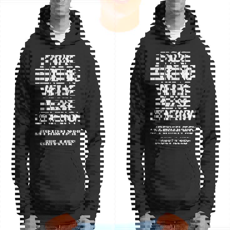 If You're Flirting With Me Please Let Me Know Love Hoodie
