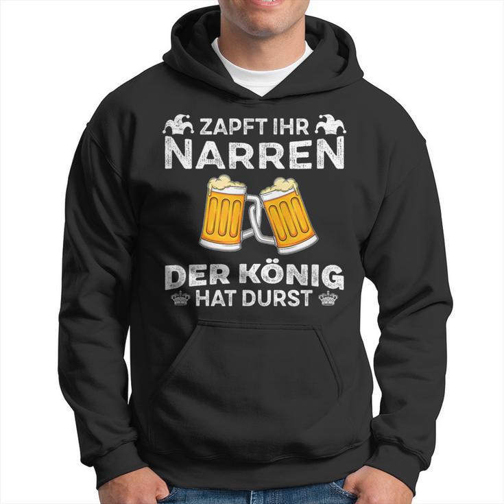 Zapft Ihr Narren Der König Hat Durst Kapuzenpullover