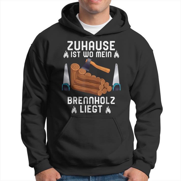 Zuhause Ist Wo Mein Brennholz Liegt Forestry Kapuzenpullover