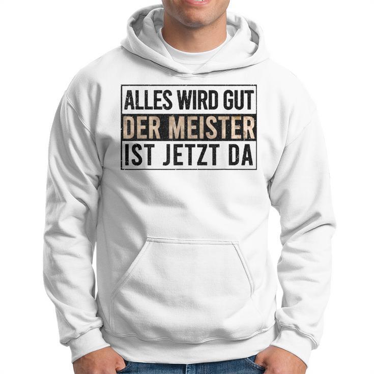 Alles Wird Gut Der Meister Ist S Kapuzenpullover