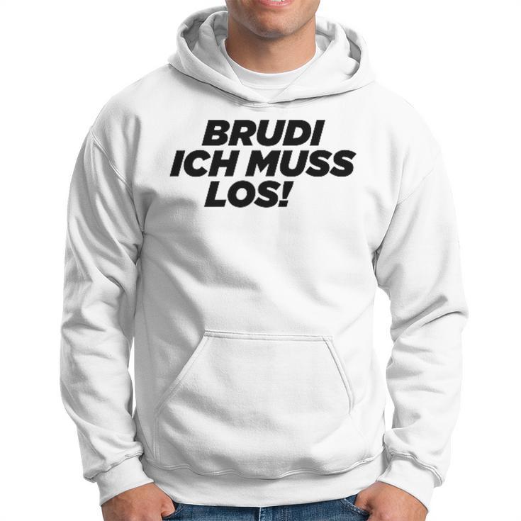 Brudi Brudi Bruder Bro Muss Weg Rap Fan Kapuzenpullover