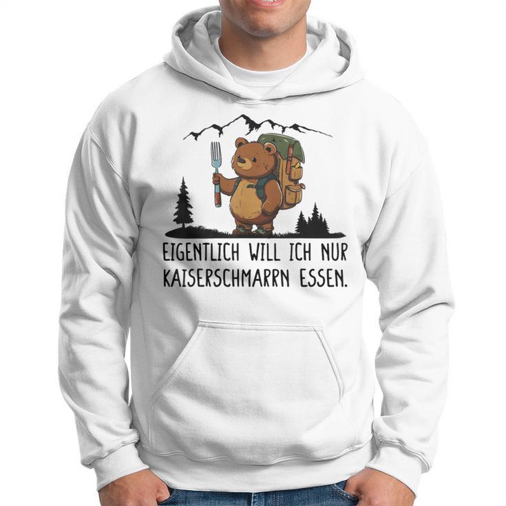 Eigentlich Will Ich Nur Kaiserschmarrn Essen Kapuzenpullover