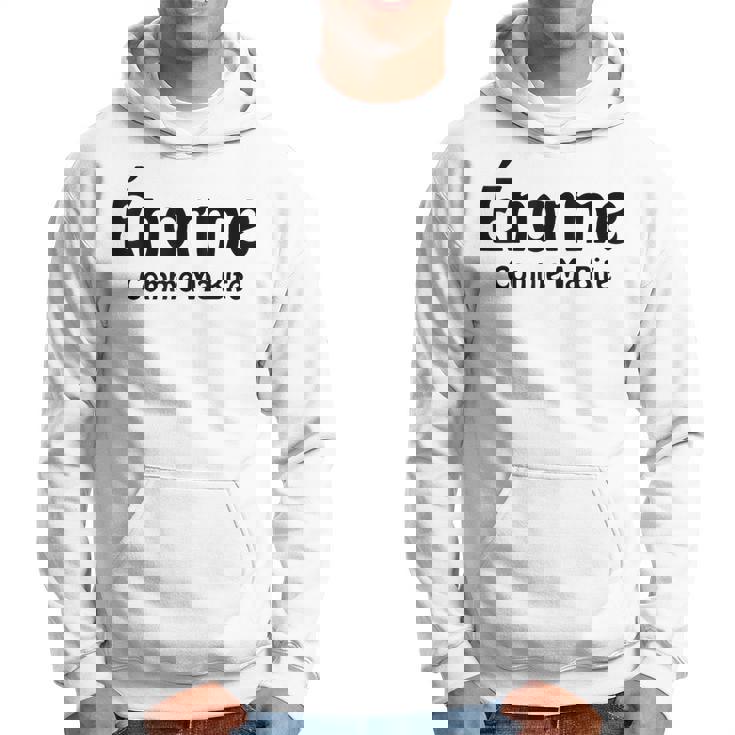 Énorme Comme Ma Humour Audacieux Ami Message Drôle Sweat à capuche