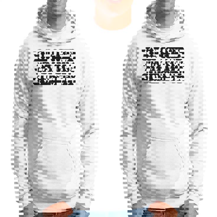 You Gotta Pay The Cheese Tax Pet Dog Cheese Tax Hoodie
