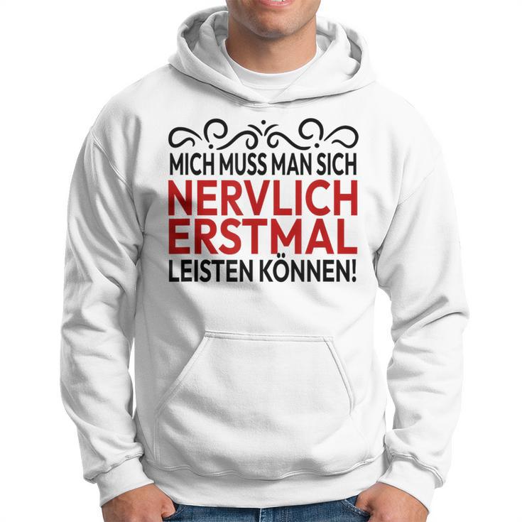 Humour Mich Muss Man Sich Nervlich Erstmal Leisten Mich Muss Man Gray S Kapuzenpullover