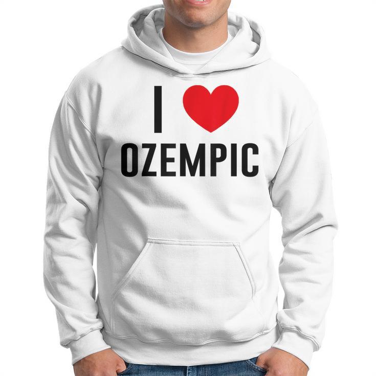 I Love Ozempic I Love Ozempic Kapuzenpullover