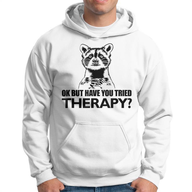 Ok Aber Hast Du Die Therapie Auspestier Racoon Mental Health Kapuzenpullover