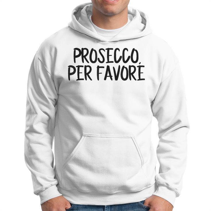 Prosecco Pro Favore Prosecco Please In Italian Blue Kapuzenpullover