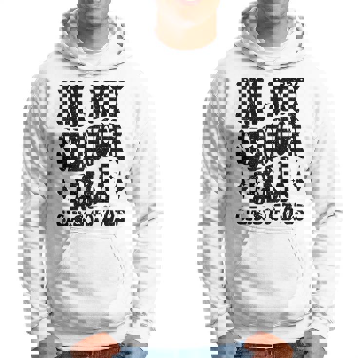 In My Senior Era Class Of 2025 Graduate Senior 2025 Hoodie