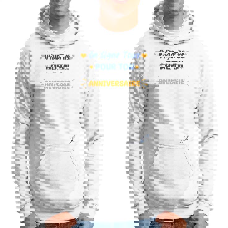 On Signe Tous Pour Ton Anniversaire Idée Souvenir Anniv Sweat à capuche