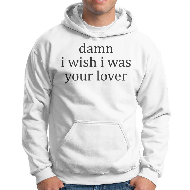 Vintage Aesthetic Damn I Wish I Was Your Lover Streetwear Hoodie