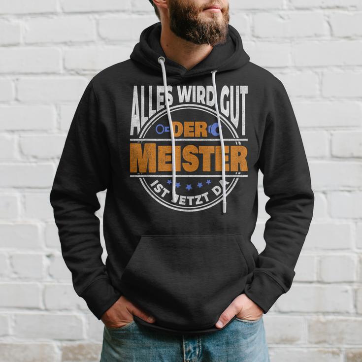 Alles Wird Gut Der Meister Ist Jetzt Da Handwerker Meister Kapuzenpullover Geschenke für Ihn