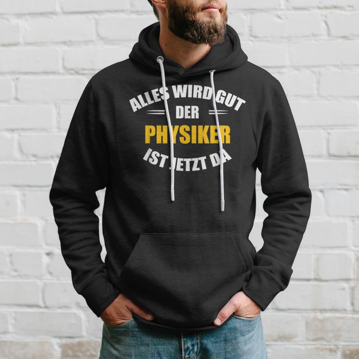 Alles Wird Gut Der Physiker Ist Jetzt Da S Kapuzenpullover Geschenke für Ihn