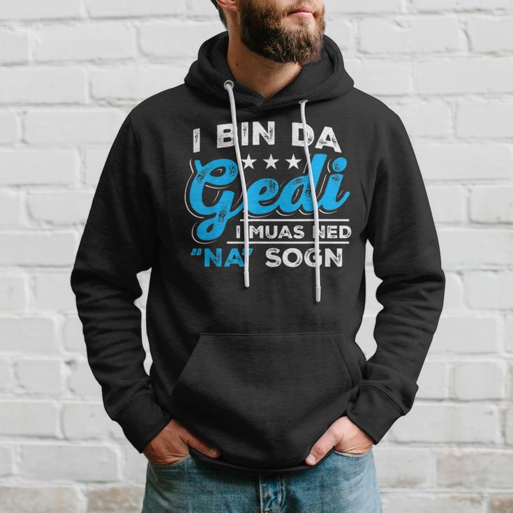 I Bin Da Gedi I Muas Ned Na Sogn Taufged Ged Kapuzenpullover Geschenke für Ihn