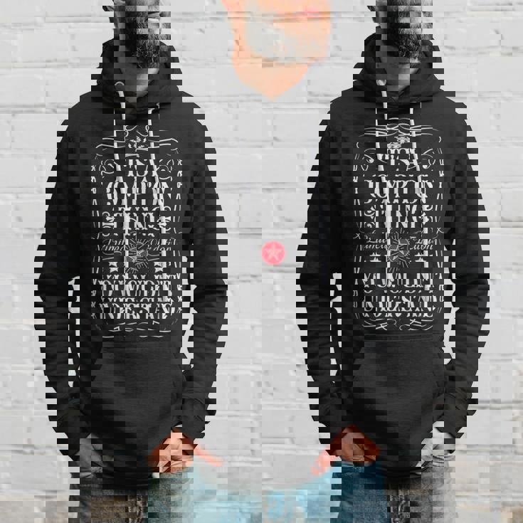 Compton Name Its A Compton Thing You Wouldn't Understand Hoodie Gifts for Him