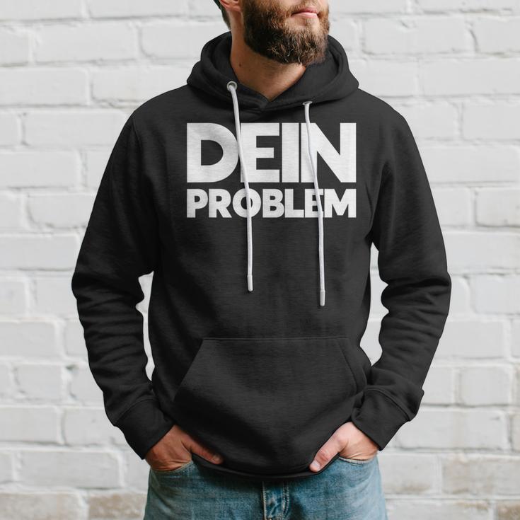 Dein Problem Sarkastisches Statement Freche Coole Sprüche Kapuzenpullover Geschenke für Ihn