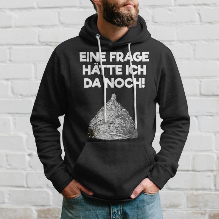 Ein Frage Hätte Ich Da Noch Aluminium Hut Sayings Kapuzenpullover Geschenke für Ihn