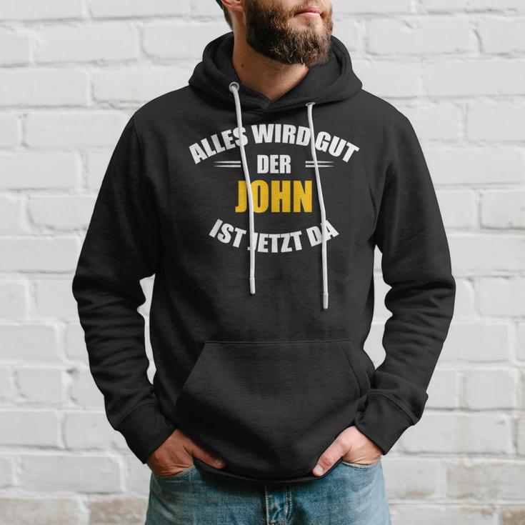 First Name John Alles Wird Gut Der John Ist Jetzt Da Kapuzenpullover Geschenke für Ihn