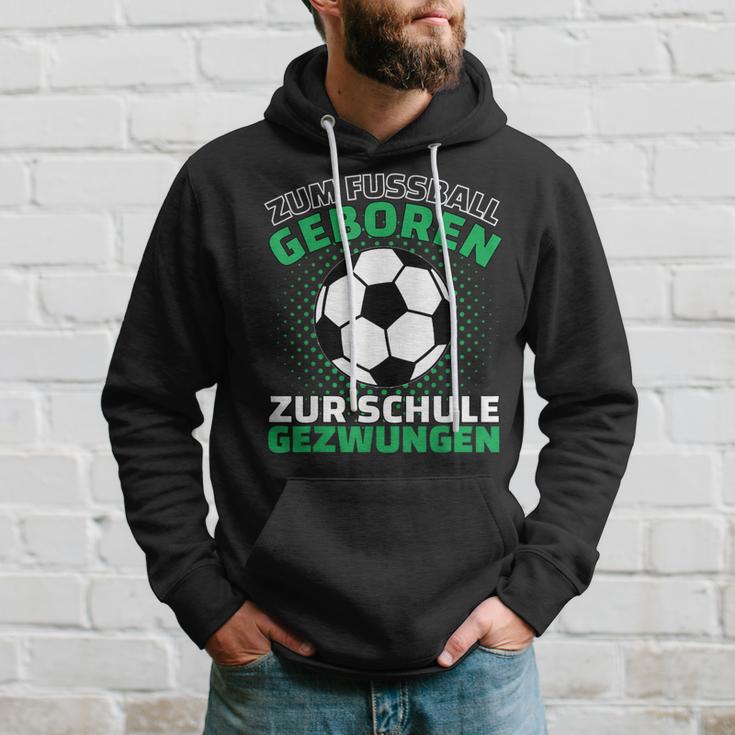 Football Zum Fußball Geboren Zzwungen Kapuzenpullover Geschenke für Ihn