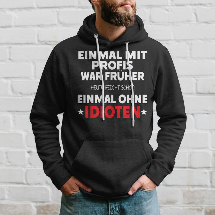 Fun Einmal Mit Profis War Früher Kapuzenpullover Geschenke für Ihn