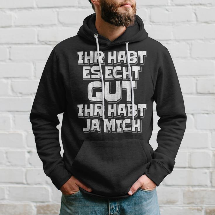 Saying Ihr Hab Es Echt Gut Ihr Habt Ja Mich Kapuzenpullover Geschenke für Ihn